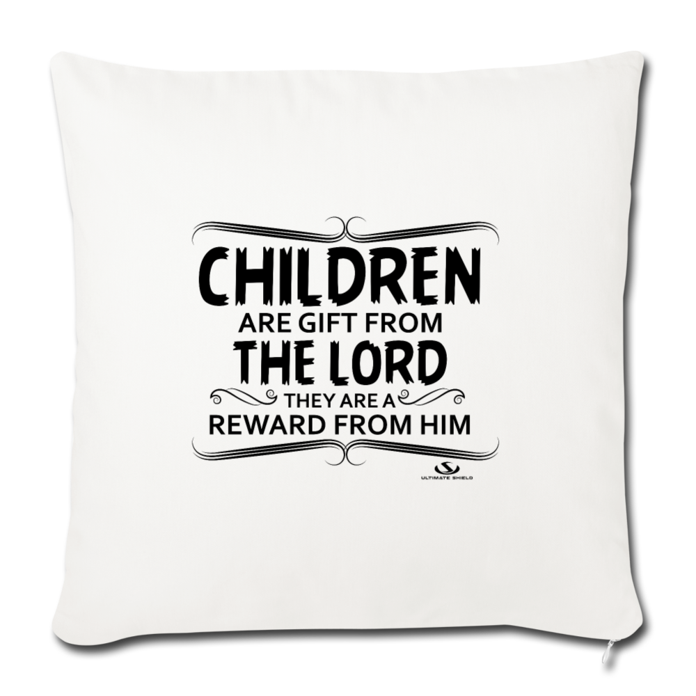 CHILDREN ARE GIFT FROM THE LORD Throw Pillow Cover 17.5” x 17.5”