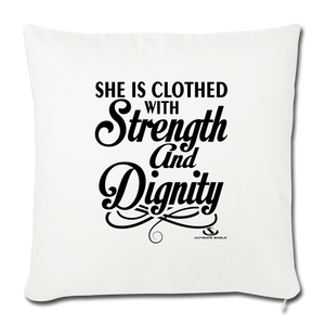 SHE IS CLOTHED WITH STRENGTH AND DIGNITY Throw Pillow Cover 17.5” x 17.5”