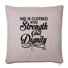 Load image into Gallery viewer, SHE IS CLOTHED WITH STRENGTH AND DIGNITY Throw Pillow Cover 17.5” x 17.5”