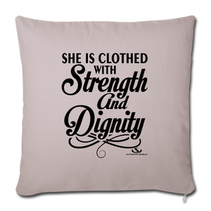 SHE IS CLOTHED WITH STRENGTH AND DIGNITY Throw Pillow Cover 17.5” x 17.5”