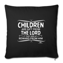 Load image into Gallery viewer, CHILDREN ARE GIFT FROM THE LORD Throw Pillow Cover 17.5” x 17.5”