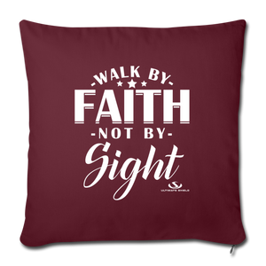 WALK BY FAITH NOT BY SIGHT Throw Pillow Cover 17.5” x 17.5”