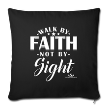 Load image into Gallery viewer, WALK BY FAITH NOT BY SIGHT Throw Pillow Cover 17.5” x 17.5”