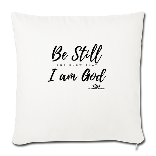 BE STILL AN KNOW I AM GOD Throw Pillow Cover 17.5” x 17.5”