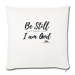 BE STILL AN KNOW I AM GOD Throw Pillow Cover 17.5” x 17.5”