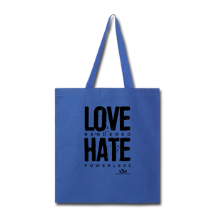 LOVE RENDERED HARE POWERLESS Tote Bag