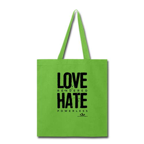 LOVE RENDERED HATE POWERLESS Tote Bag