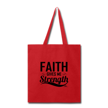 Load image into Gallery viewer, FAITH GIVES ME STRENGTH Tote Bag