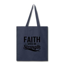 Load image into Gallery viewer, FAITH GIVES ME STRENGTH Tote Bag